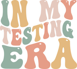 In My Testing Era Groovy Text Design