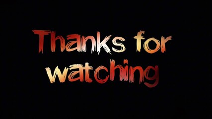 Warm-colored text thanks for watching on a black background expresses gratitude to the audience for watching a video, providing a polite and appreciative end screen.