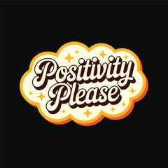 Image features a retro-style graphic with the phrase "Positivity please" prominently displayed. The text is in a bold, cursive font with a dark brown color, outlined in white, giving it a three-dimes