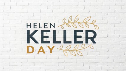 Helen Keller Day Text on White Brick Wall with Elegant Golden Olive Branch Design.