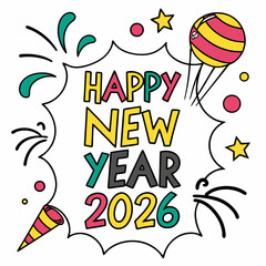  Comic-style speech bubble saying “Happy New Year 2026” with colorful pop-art style,& Vector Art 
