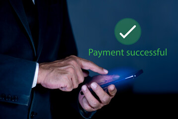 Payment successful concept. man using banking application on smartphone. Concept of e-commerce and online banking, payment transfer
