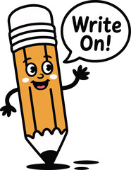 Friendly cartoon pencil saying write on with smiling face in a speech bubble