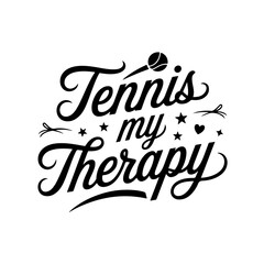 Tennis My Therapy. Tennis Quote Vector Design Isolated on White Background