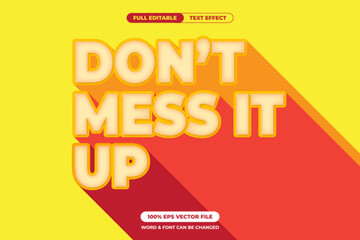 Strong “DON’T MESS IT UP” message with bold yellow text and red-orange long shadow. Editable EPS vector perfect for warnings, reminders, or motivational posters