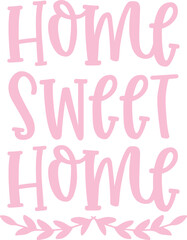 Home Sweet Home typography design on plain white transparent isolated background for sign, decal, card, shirt, hoodie, sweatshirt, apparel, tag, mug, icon, poster or badge