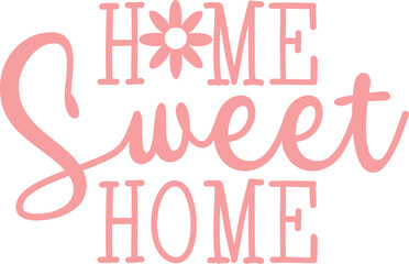 Home Sweet Home typography design on plain white transparent isolated background for sign, decal, card, shirt, hoodie, sweatshirt, apparel, tag, mug, icon, poster or badge
