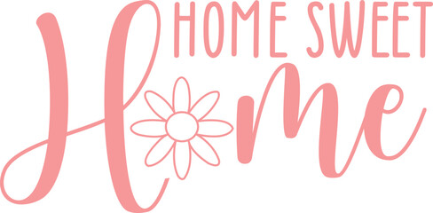 Home Sweet Home typography design on plain white transparent isolated background for sign, decal, card, shirt, hoodie, sweatshirt, apparel, tag, mug, icon, poster or badge