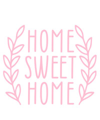 Home Sweet Home typography design on plain white transparent isolated background for sign, decal, card, shirt, hoodie, sweatshirt, apparel, tag, mug, icon, poster or badge