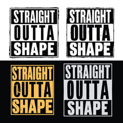 Funny fitness quote in different color variations straight outta shape typography design