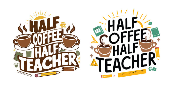 Half coffee half teacher typography design perfect for classroom decor or appreciation gifts