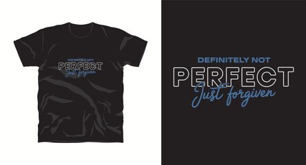 Definitely not perfect just forgiver motivational typography t-shirt design, inspirational quote, motivational slogan for fitness, life, success, positive mindset, casual apparel, t-shirt design