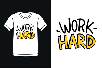 Work Hard Positive Message T Shirt Design