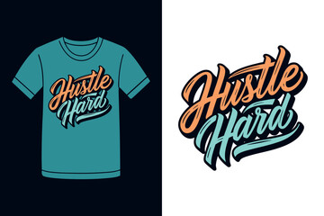 Hustle Hard Positive Message T Shirt Design