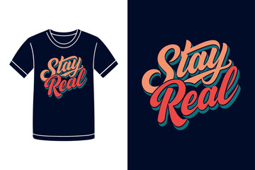 Stay Real Honest Life Quote T Shirt Design