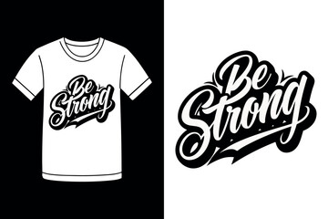 Be Strong Motivational Typography T Shirt Design