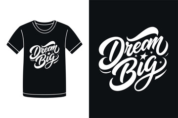 Dream Big Motivational Typography T Shirt Design