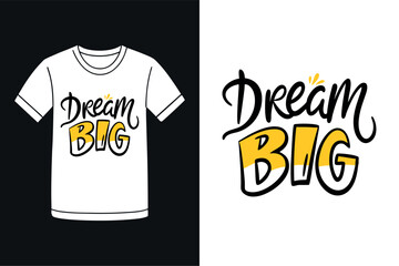 Dream Big Encouragement Typography T Shirt Design