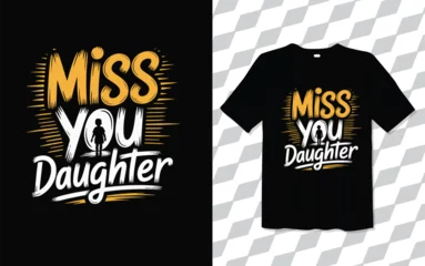 Miss you Daughter T shirt modern and trendy typography Tshirt designs, T-shirt design with typography, Famous quotes t-shirt design, apparel and clothing, Black T Shirt