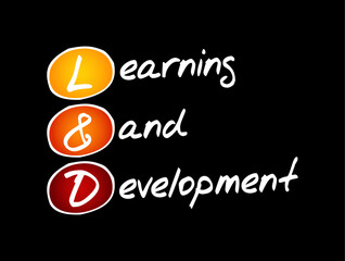 L and D stands for Learning and Development - the process of training employees to build skills, grow professionally, and improve performance, acronym business concept background