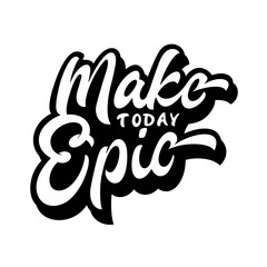 Typography T-Shirt Design - Make today epic - Transparent Design - PNG Graphics