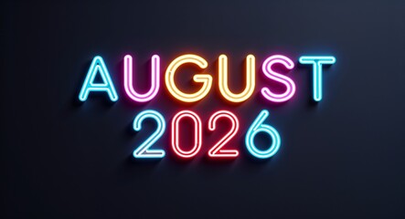august 2026 colorful neon lettering on plain black dark background