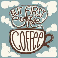 But first coffee poster design with cup and clouds for coffee lovers and morning motivation art ,Vector art