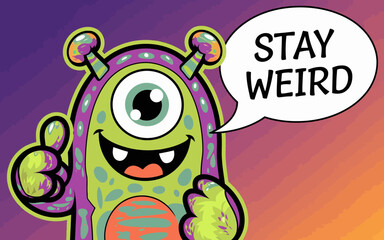 Stay weird monster illustration for quirky art prints and unique character design projects with fun vibes ,Vector art