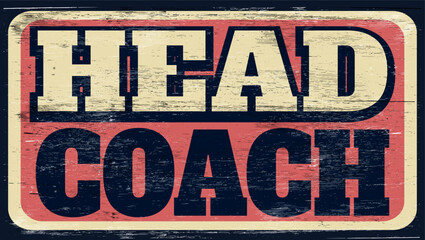 Aged vintage head coach sign on wood