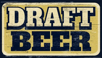 Aged and worn draft beer sign on wood