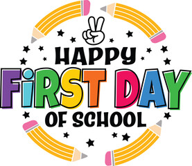 Happy First Day of School vector design for t-shirt, colorful, customizable Illustrator file for teachers, students, perfect for back-to-school projects