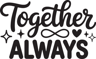 Together Always Love Quote Typography Design with Infinity Symbol