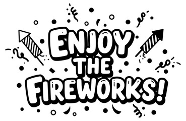 Enjoy the Fireworks graphic design for a celebration. Engaging typography with firework imagery. suitable for festive events. General audience. promotional use -