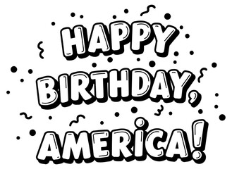 Fototapeta premium Happy Birthday America graphic design with celebratory text in bold. 3D-style lettering. Graphic design displayed against a plain white background with confetti design elements.