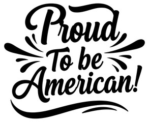 Proud patriotic statement graphic design with no demographic details. Motivational quote displayed against a plain white background.