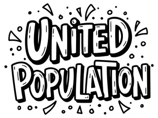 United Population graphic design with no demographic details. Bold. expressive typography with a graffiti-style font.
