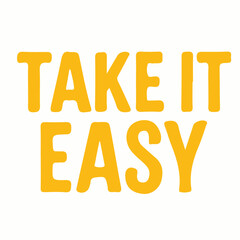 TAKE IT EASY – Typography T-shirt Design