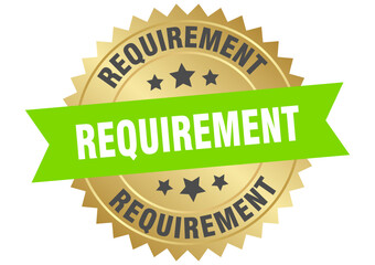 requirement. requirement round green and gold label isolated on transparent background