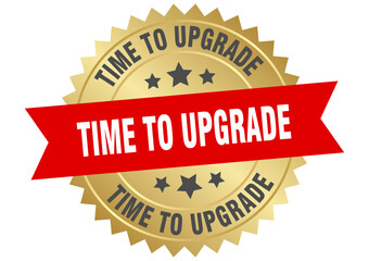 time to upgrade. time to upgrade round red and gold label isolated on transparent background