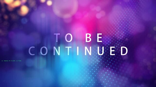Abstract animation of  To be continued white shine light text effect animation cinematic title with digital hitech effect background  Ending cover for intro, title banner
