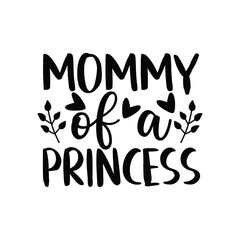 Mommy Of A Princess Adorable Mom and Daughter Typography