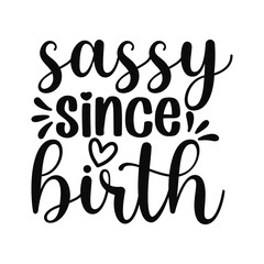 Sassy Since Birth Girl Power Quote SVG