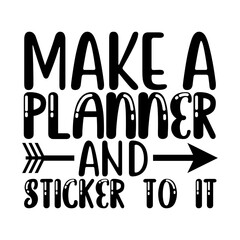 Make a Planner and Sticker to It Funny Quote for Craft and Planner Fans