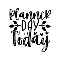 Obraz premium Planner Day Today Fun Typography Design for Daily Organization Quotes