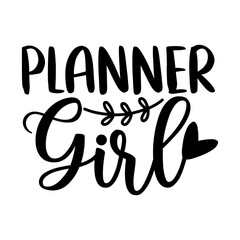 Planner Girl Inspirational Quote Design for Stylish Planning Enthusiasts