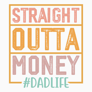 Straight Outta Money dadlife Retro T shirt SVG Design Sublimation PNG