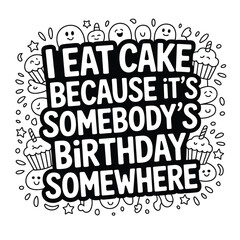 a playful black and white doodle illustration centered around a hand-lettered birthday cake phrase