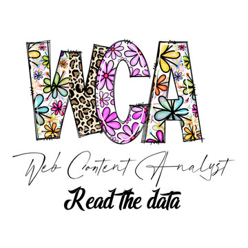 WCA Web Content Analyst Read The Data Floral Design Graphic Tee