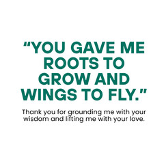 A message of deep gratitude for a father's grounding wisdom and love.


