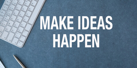 A keyboard and pen on a blue background with the words Make Ideas Happen